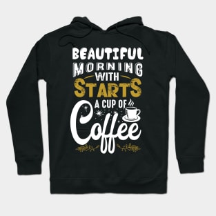 Beautiful morning with starts a cup of coffee Hoodie